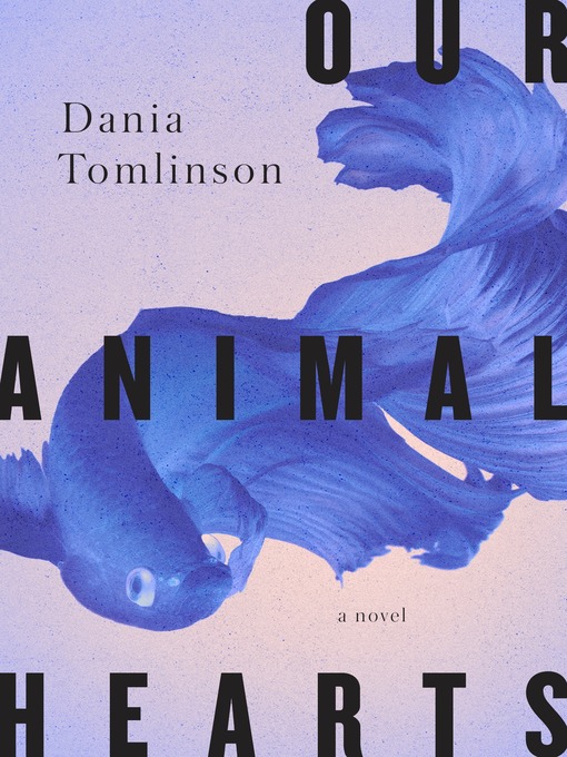 Title details for Our Animal Hearts by Dania Tomlinson - Available